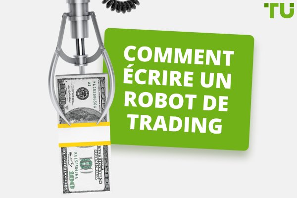 Comment écrire un robot de trading | Guide pour les débutants