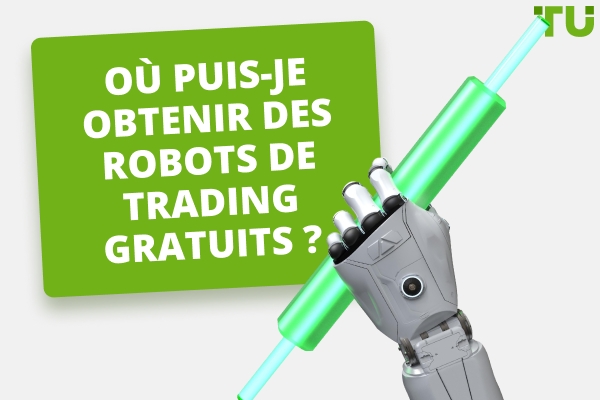Où puis-je obtenir des robots de trading gratuits&nbsp;?