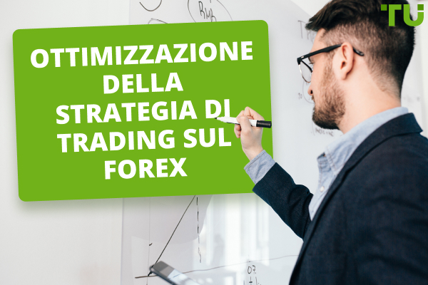 Come ottimizzare la strategia di trading sul Forex?