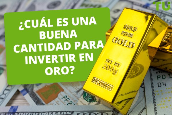 ¿Cuál es una buena cantidad para invertir en oro?