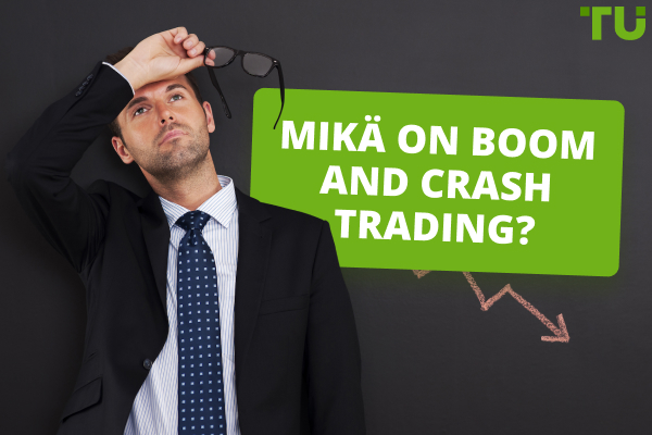Mikä on Boom And Crash Trading?