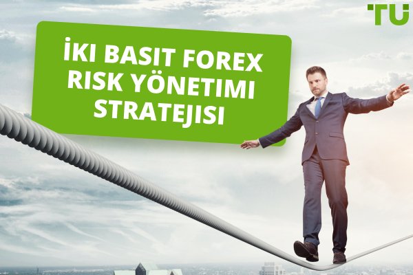 İki Basit Forex Risk Yönetimi Stratejisi