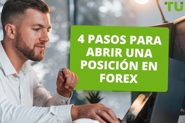 4 pasos para abrir una posición en Forex