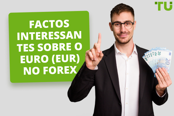 Factos interessantes sobre o Euro (EUR) no Forex