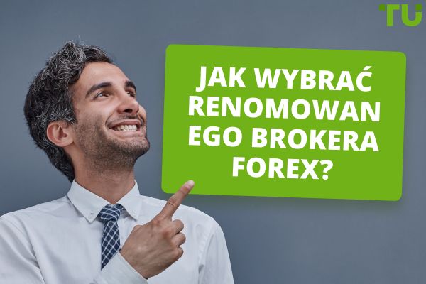 Jak wybrać renomowanego brokera Forex?