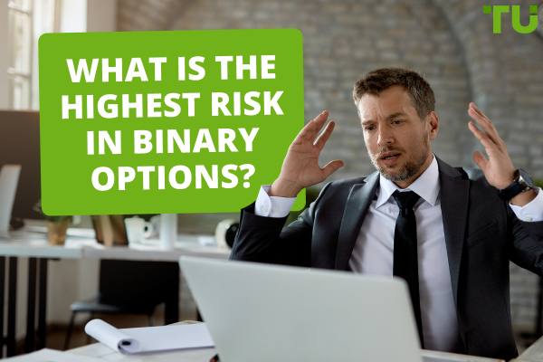 What is the Highest Risk in Binary Options?