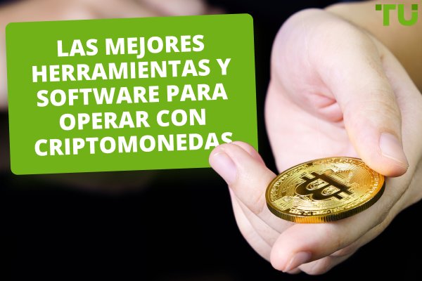 Las mejores herramientas y software para operar con criptomonedas