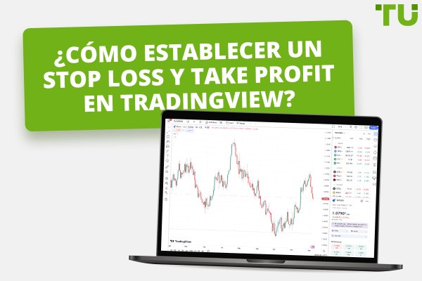 ¿Cómo establecer un Stop Loss y Take Profit en Tradingview?