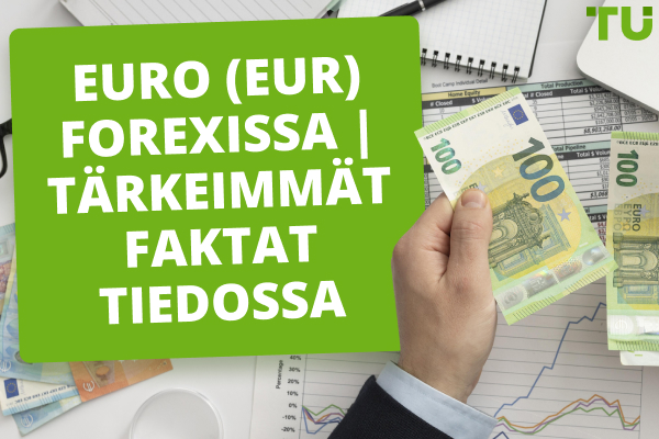  Euro (EUR) Forexissa | Tärkeimmät faktat tiedossa 