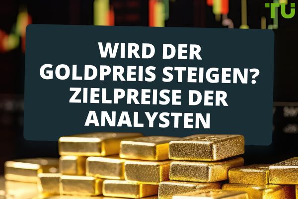 Wird der Goldpreis steigen? Zielpreise der Analysten