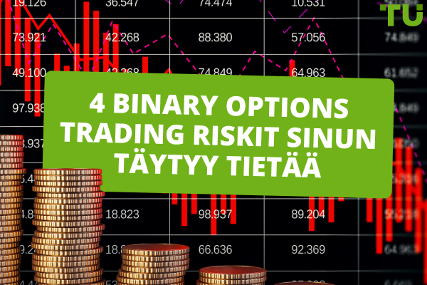  4 binäärioptioiden kaupankäynnin riskejä sinun täytyy tietää