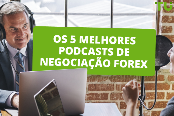 Os 5 melhores podcasts de negociação Forex