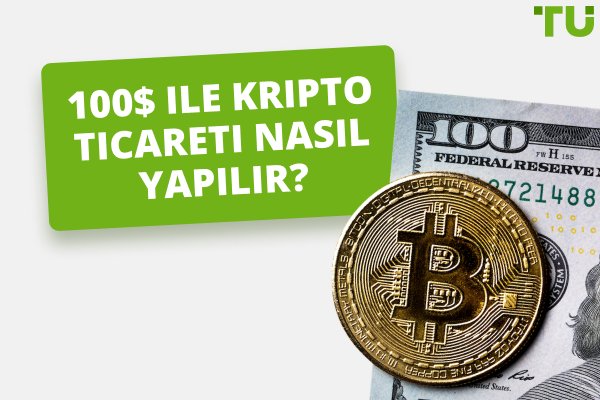 100$ ile Kripto Ticareti Nasıl Yapılır?