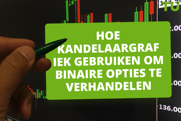 Hoe kandelaargrafiek gebruiken om binaire opties te verhandelen