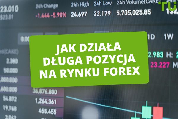 Czym jest długa pozycja na rynku Forex?