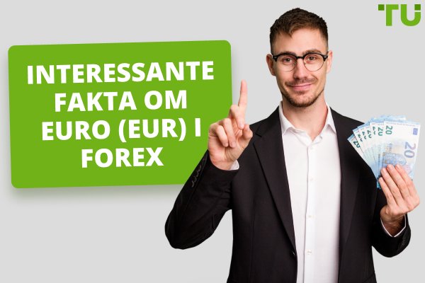 Interessante fakta om euro (EUR) i Forex