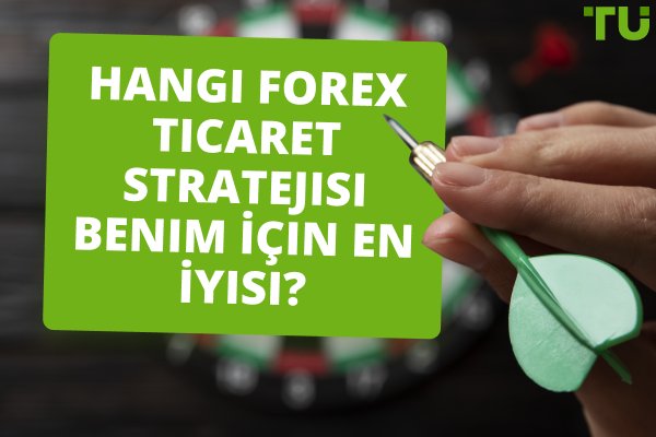 Hangi Forex Ticaret Stratejisi Benim İçin En İyisi?