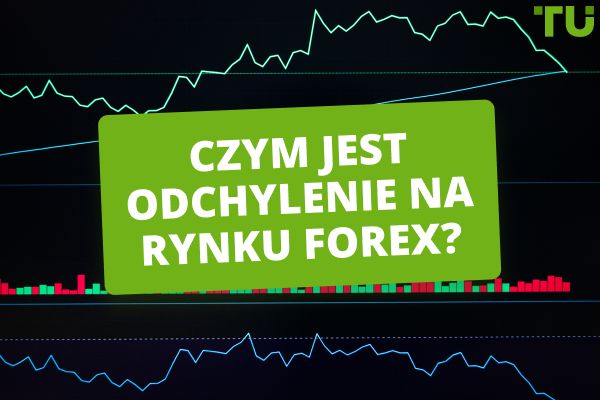 Czym jest odchylenie na rynku Forex? Jak z niego korzystać?