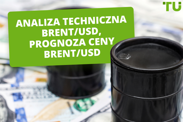 Bezpłatna analiza techniczna Brent/USD, prognoza ceny Brent