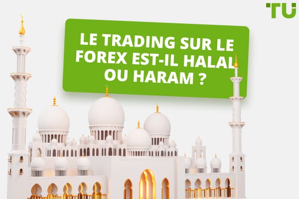Le trading sur le Forex est-il Halal ou Haram ? - Guide d'investissement Halal