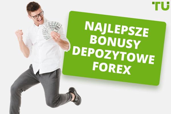 Najlepsi brokerzy Forex bonusy depozytowe w 2024 roku