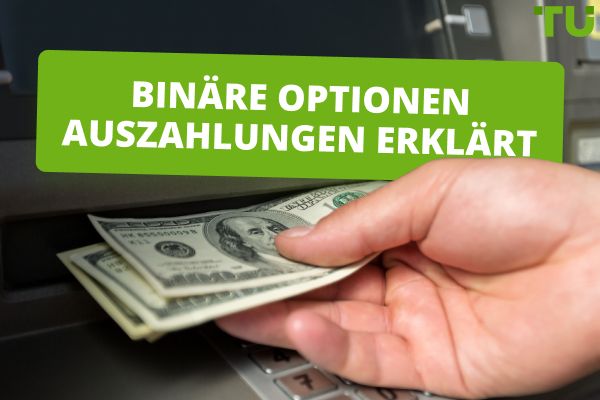 Binäre Optionen Auszahlungen erklärt 