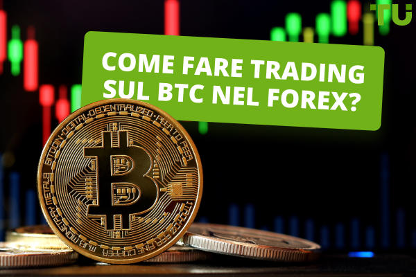 Come fare trading di Bitcoin sul Forex?