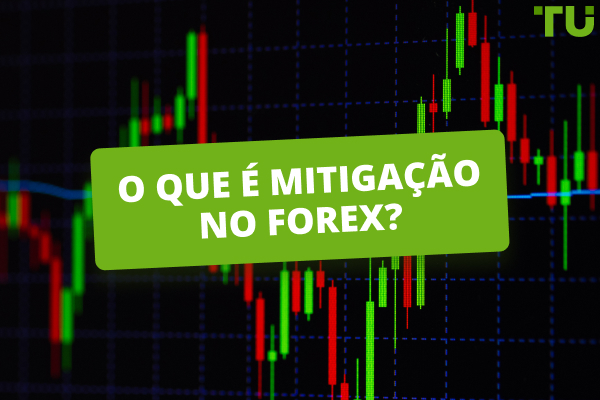 O que é Mitigação no Forex? Como negociar?