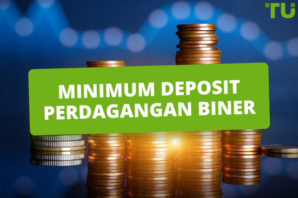 Minimum Deposit Perdagangan Biner - 10 Broker untuk Pemula