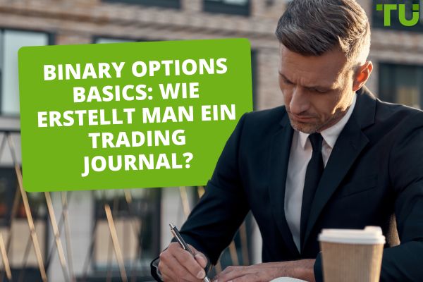 Grundlagen der binären Optionen: Wie erstellt man ein Trading Journal?