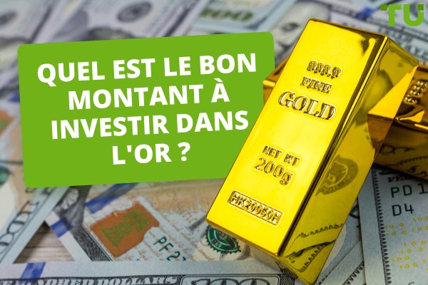 Quel est le bon montant à investir dans l'or ?