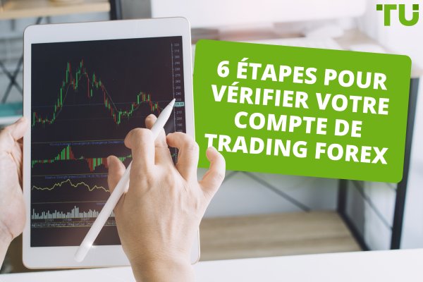 Comment puis-je vérifier mon compte de trading Forex ?