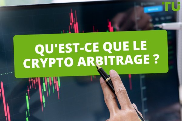 Qu'est-ce que l'arbitrage en crypto-monnaie ?