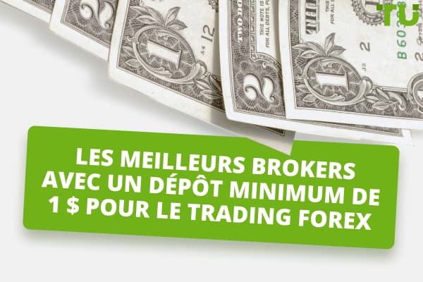 Les meilleurs brokers Forex avec un dépôt minimum de 1 $ pour 2024