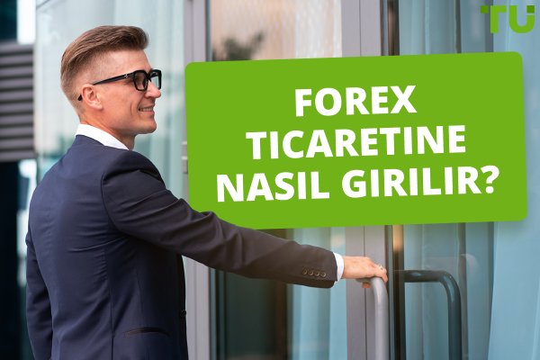 Forex ticaretine nasıl başlanır - başlangıç kılavuzu