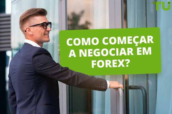 Como começar a negociar em Forex - guia para principiantes