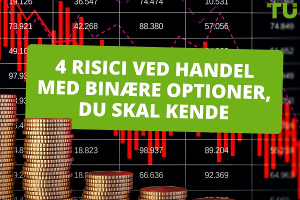  4 risici ved handel med binære optioner, du skal kende