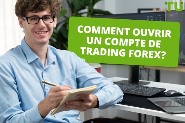 Comment ouvrir un compte de trading Forex ? Guide du débutant