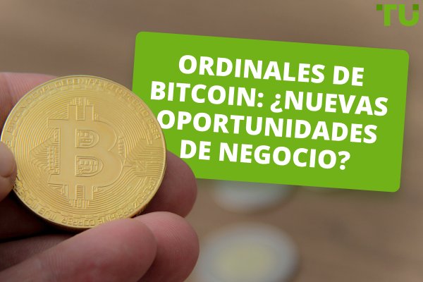 Ordinales de Bitcoin: ¿Nuevas oportunidades de negocio?