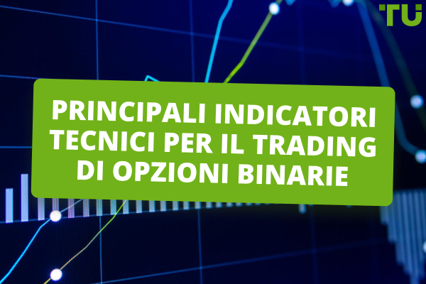 Principali indicatori tecnici per il trading di opzioni binarie