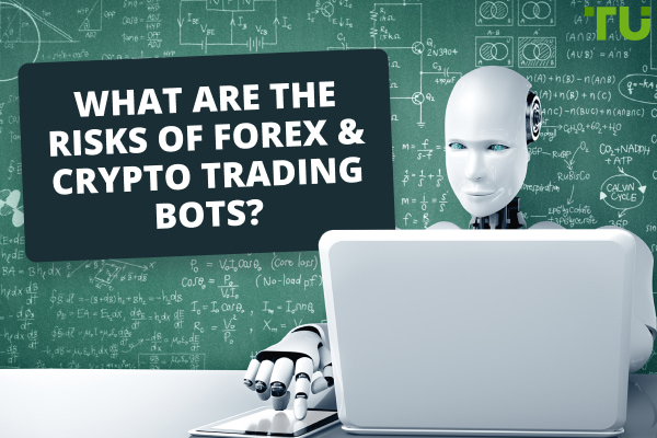 What Are The Risks Of Forex & Crypto Trading Bots?