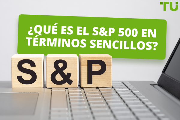 ¿Qué es el S&P 500 en términos sencillos?