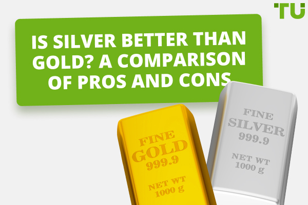 Is Silver Better Than Gold? A Comparison Of Pros And Cons