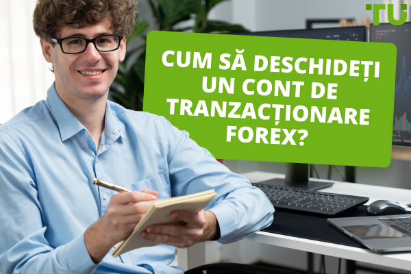 Cum să deschideți un cont de tranzacționare Forex? Ghid pentru începători