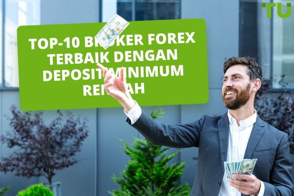 Top-10 Broker Forex Terbaik Dengan Deposit Minimum Rendah