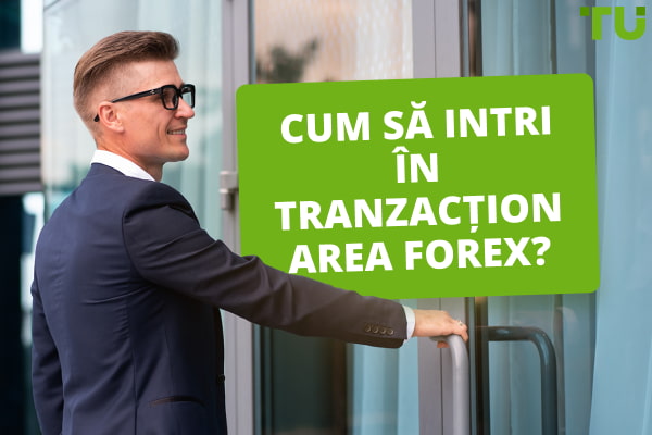 Cum să intri în tranzacționarea Forex?
