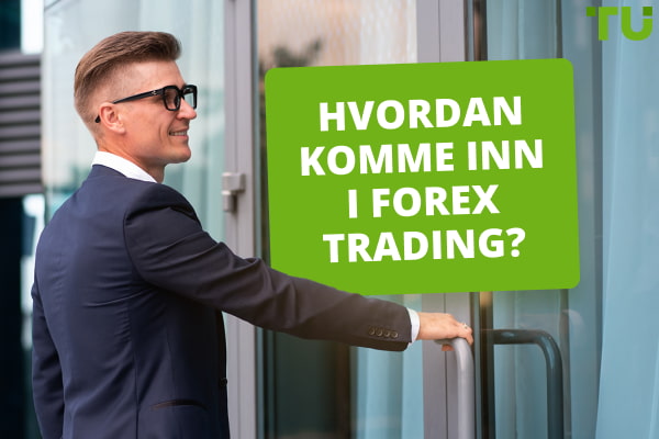 Hvordan komme inn i Forex trading?