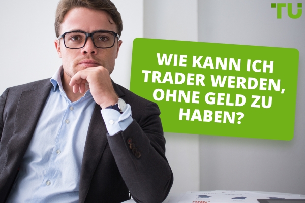 Wie man ohne Geld mit dem Handel beginnt?