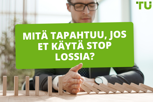 Mitä tapahtuu, jos et käytä stop lossia?