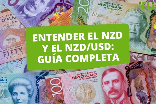 Entender el NZD y el NZD/USD: Guía completa